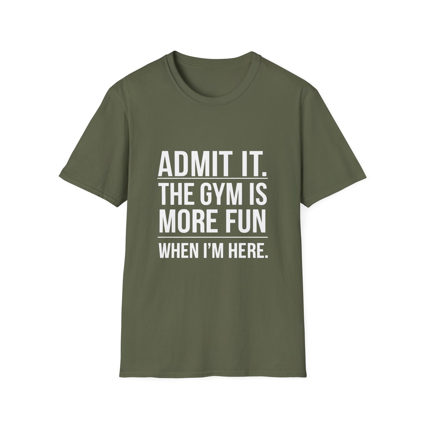 ADMIT IT, THE GYM IS MORE FUN - Unisex Softstyle T-Shirt -